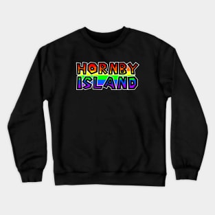 Hornby Island BC - LGBTQ - PrideFlag Colours - Colourful Text - Hornby Island Crewneck Sweatshirt